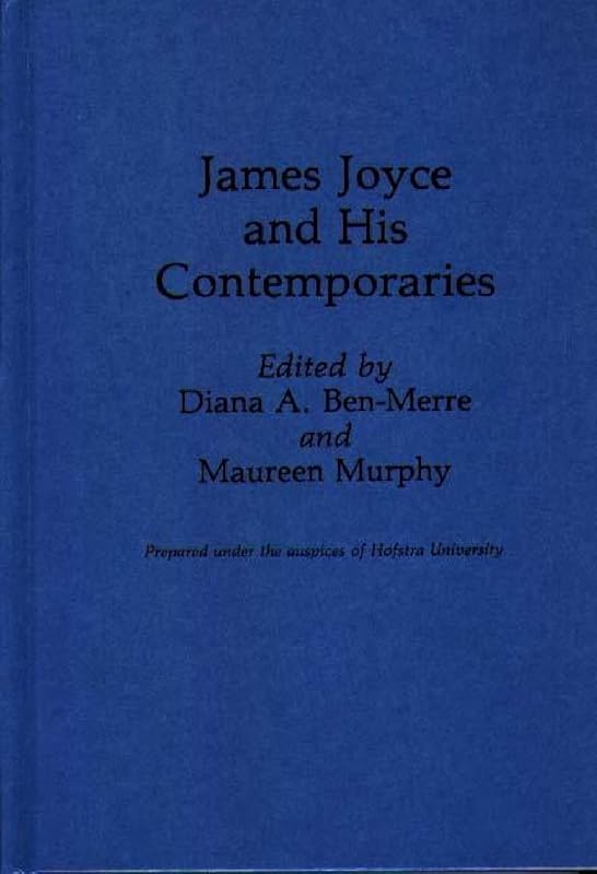 James Joyce and His Contemporaries (Contributions to the Study of World Literature) by Diana Ben-Merre