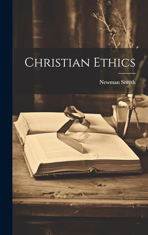 Christian Ethics by Newman Smyth