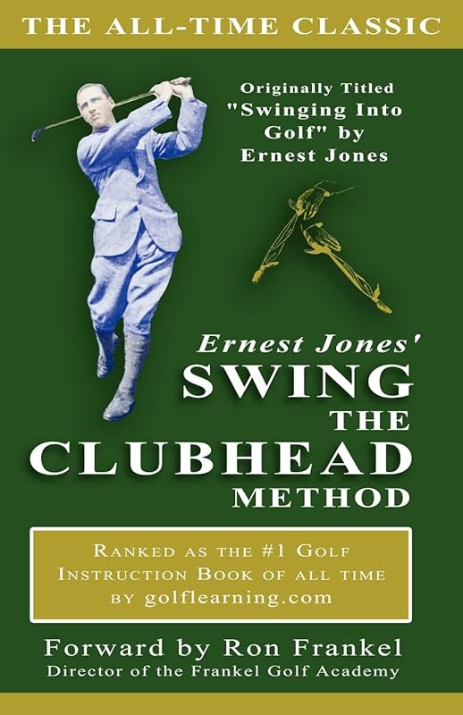 Ernest Jones' Swing The Clubhead method by Ernest Jones