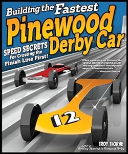 Building the Fastest Pinewood Derby Car: Speed Secrets for Crossing the Finish Line First!