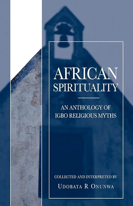African Spirituality by Udobata R. Onunwa