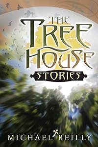 The Tree House Stories by Michael Reilly