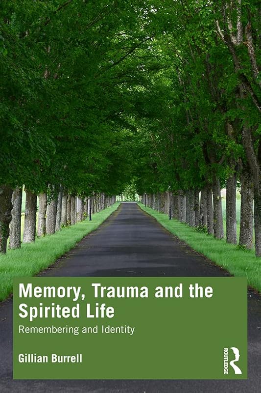 Memory, Trauma and the Spirited Life: Remembering and Identity by Gillian Burrell