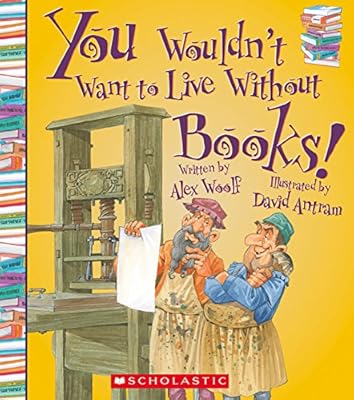 You Wouldn't Want to Live Without Books!