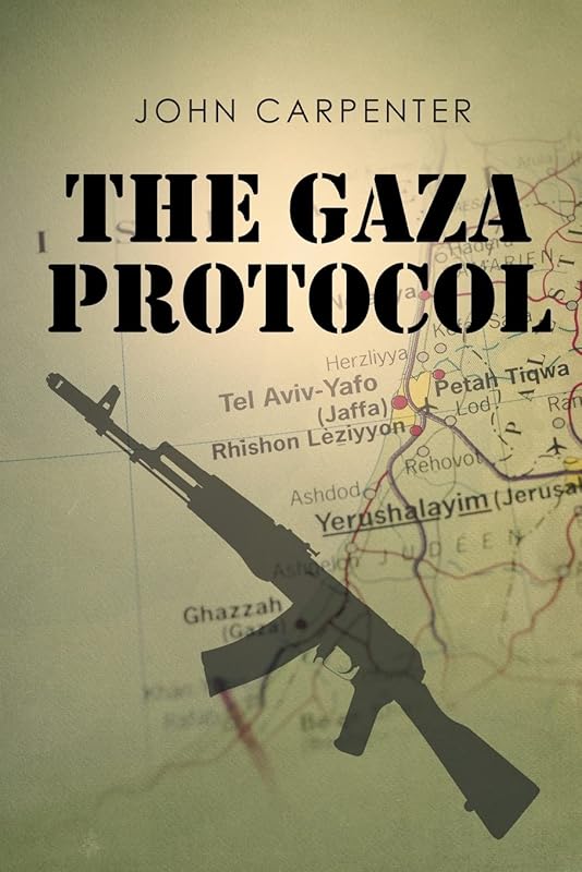 The Gaza Protocol by John Carpenter
