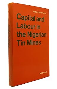 Capital and Labour in the Nigerian Tin Mines by Bill Freund