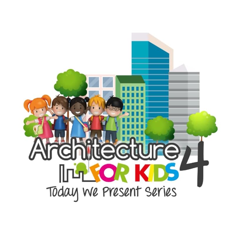 Architecture for Kids 4 - Today We Present Series by Dr Horacio Sanchez