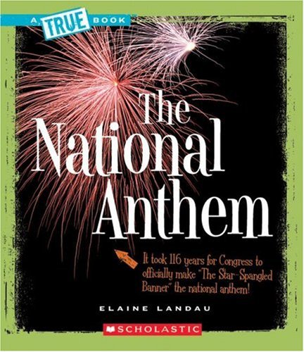 The National Anthem (True Books: American History) by Elaine Landau