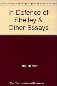 In Defence of Shelley & Other Essays