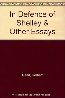 In Defence of Shelley & Other Essays