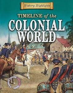 Timeline of the Colonial World (History Highlights (Gareth Stevens Paperback))