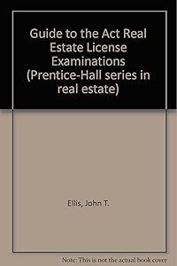 Guide to the Act Real Estate License Examinations by John T. Ellis