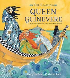Queen Guinevere: other stories from the court of King Arthur by Christina Balit                       ,