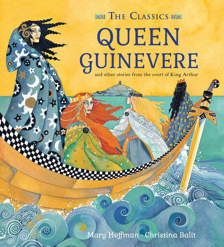 Queen Guinevere: other stories from the court of King Arthur by Christina Balit                       ,