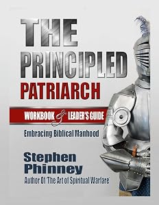 The Principled Patriarch: Embracing Biblical Manhood by Stephen Phinney