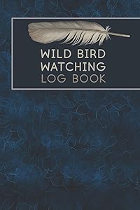 Wild Bird Watching Log Book: Birding Record Keeper by MRS Notebooks