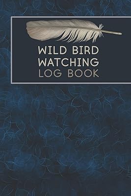 Wild Bird Watching Log Book: Birding Record Keeper