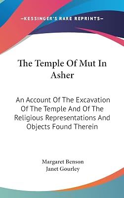 The Temple Of Mut In Asher: An Account Of The Excavation Of The Temple And Of The Religious Representations And Objects Found Therein
