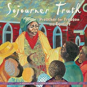 Sojourner Truth: Preacher for Freedom and Equality (Biographies)