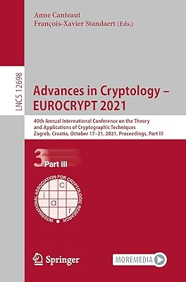 Advances in Cryptology – EUROCRYPT 2021: 40th Annual International Conference on the Theory and Applications of Cryptographic Techniques, Zagreb, ... Part III (Security and Cryptology)