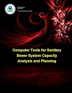 Computer Tools for Sanitary Sewer System Capacity Analysis and Planning by U.S. Environmental Protection Agency