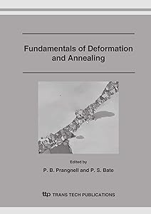 Fundamentals of Deformation and Annealing: Proceedings of the International Symposium Held to Coincide With the Retirement of Professor John Humphreys ... September 2006 (Materials Science Forum) by P. B. Prangnell