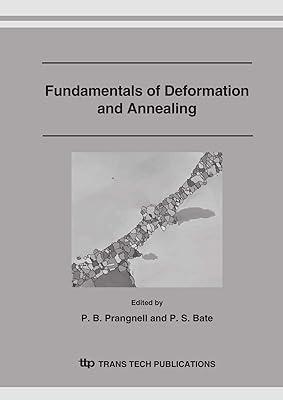 Fundamentals of Deformation and Annealing: Proceedings of the International Symposium Held to Coincide With the Retirement of Professor John Humphreys ... September 2006 (Materials Science Forum)