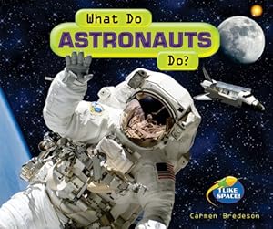 What Do Astronauts Do? (I Like Space!)