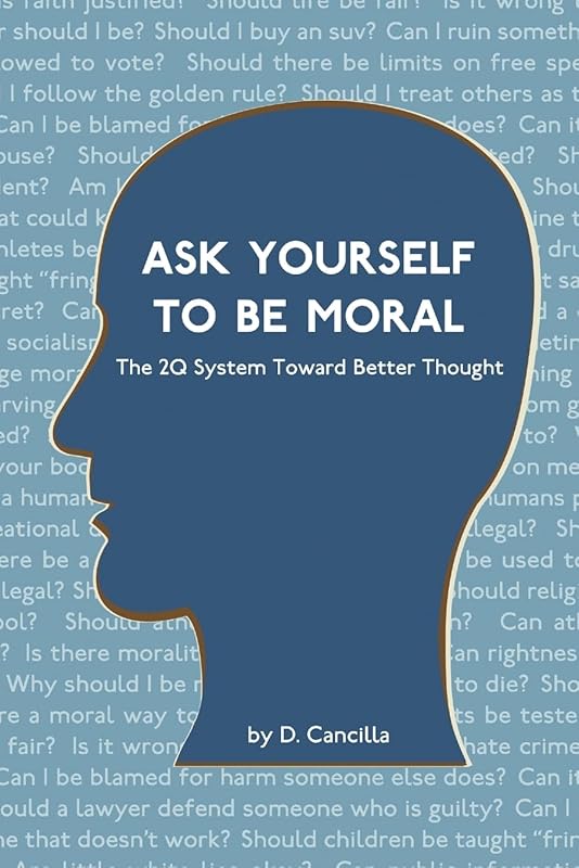 Ask Yourself To Be Moral by D. Cancilla