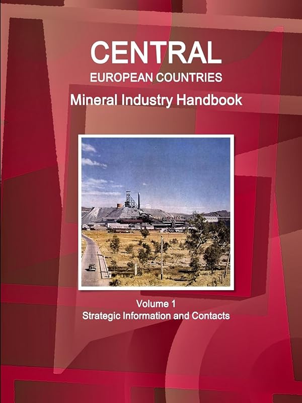 Central European Countries Mineral Industry Handbook Volume 1 Strategic Information and Contacts (World Business and Investment Library) by Inc Ibp