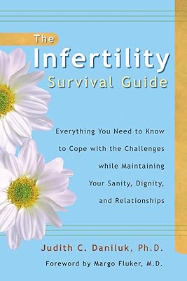 The Infertility Survival Guide: Everything You Need to Know to Cope with the Challenges While Maintaining Your Sanity, Dignity, and Relationships