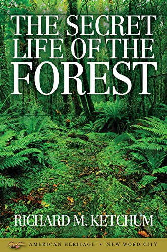 The Secret Life of the Forest by Richard M. Ketchum