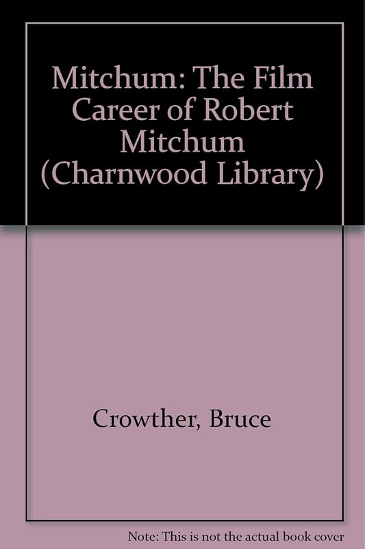 Mitchum: the Film Career of Robert Mitchum by Bruce Crowther