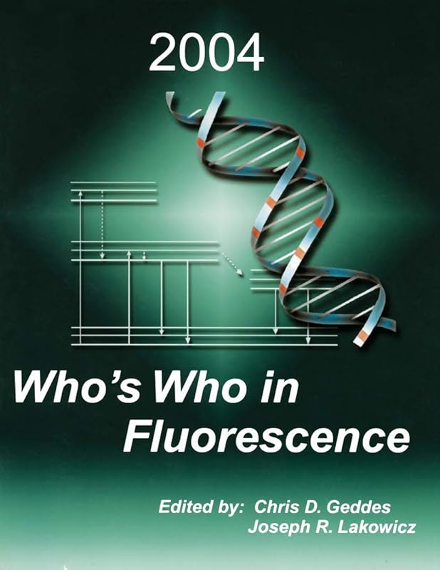 Who’s Who in Fluorescence 2004 by Chris D. Geddes