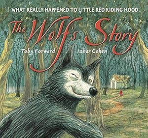 The Wolf's Story: What Really Happened to Little Red Riding Hood