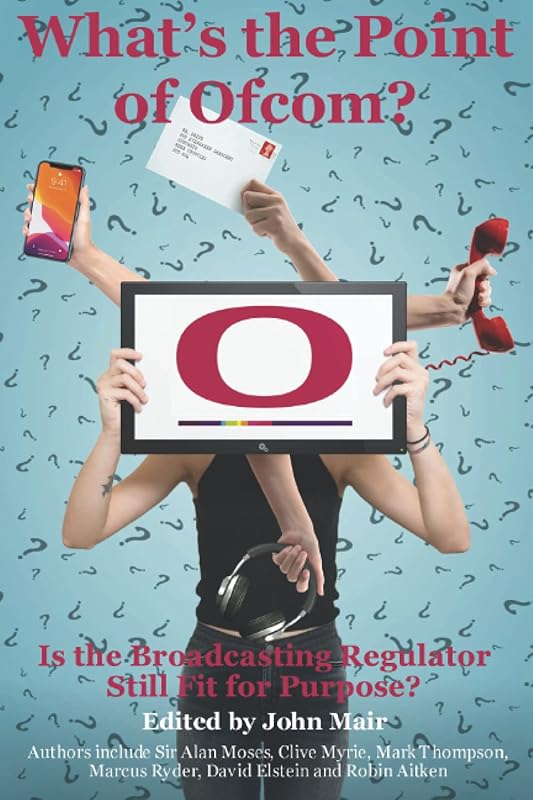 What's the Point of Ofcom? by John Mair