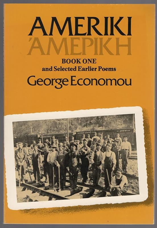 Ameriki: Book one, and selected earlier poems by George Economou