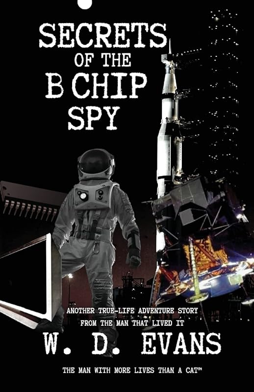 Secrets Of The B Chip Spy by Wayne D Evans