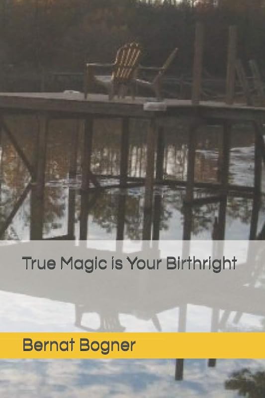 True Magic is Your Birthright by Bernat Bogner