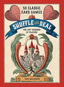 Shuffle and Deal: 50 Classic Card Games for Any Number of Players