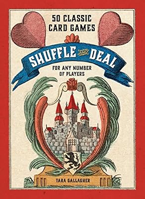 Shuffle and Deal: 50 Classic Card Games for Any Number of Players