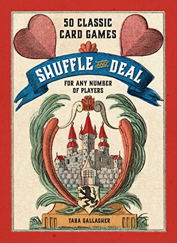 Shuffle and Deal: 50 Classic Card Games for Any Number of Players by Tara Gallagher