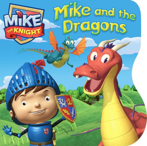Mike and the Dragons (Mike the Knight) by Farrah McDoogle