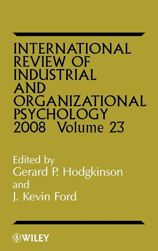 International Review of Industrial and Organizational Psychology 2008, Volume 23 by Gerard P. Hodgkinson
