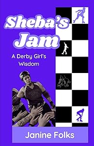 Sheba's Jam: Lessons in Roller Derby and Life by Janine Folks