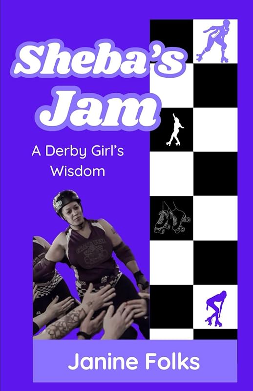 Sheba's Jam: Lessons in Roller Derby and Life by Janine Folks