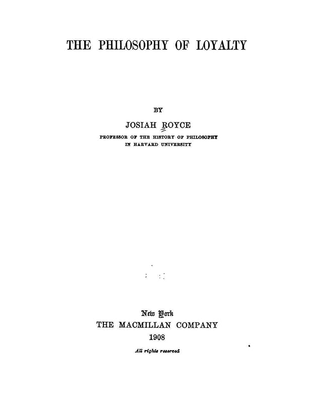 The Philosophy of Loyalty by Josiah Royce
