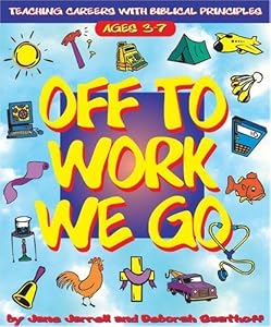 Off to Work We Go: Teaching Careers With Biblical Principles
