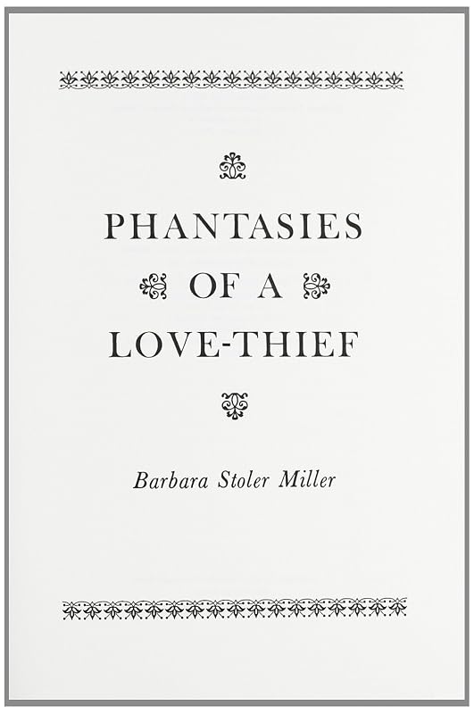 Phantasies of a Love Thief by Barbara Stoler Miller