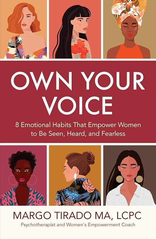 Own Your Voice: 8 Emotional Habits That Empower Women to Be Seen, Heard, and Fearless by Margo Tirado